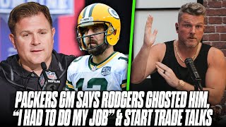 Packers GM Said Aaron Rodgers Ghosted Him, Had To "Do His Job" & Setup Trade | Pat McAfee Show