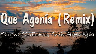 Yahritza Y Su Esencia, Yuridia, Ángela Aguilar - Qué Agonía (Remix) (Letra)Perdón si no te supe amar