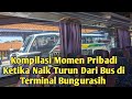 Kompilasi Momen Pribadi Naik Turun Bus di Terminal Bungurasih