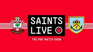 SAINTS LIVE: The Pre-Match Show | Southampton vs Burnley