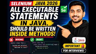 145. All the executable statements in Java, should be written inside methods (Selenium Java 2026)