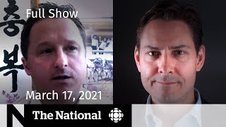CBC News: The National | China to hold trials for 2 Canadians; Vaccine race | March 17, 2021