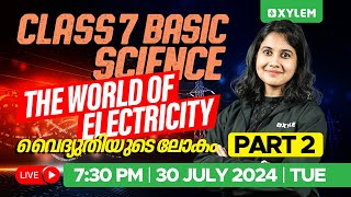 Class 7 Basic Science | The World Of Electricity വൈദ്യുതിയുടെ ലോകം - Part 2 | Xylem Class 7