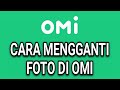 CARA MENGUBAH FOTO AKUN OMI