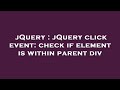 jQuery : jQuery click event: check if element is within parent div