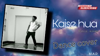 Kaise hua song dance cover | Kabir Singh | by M.A.D  | feel  |