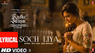 Soch Liya -Lyrical | Radhe Shyam | Prabhas, Pooja Hegde | Mithoon, Arijit Singh, Manoj M | Bhushan K