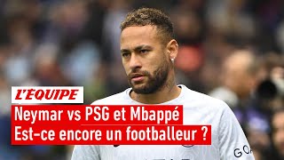Neymar tacle le PSG et Mbappé - Peut-on encore le considérer comme un footballeur ?