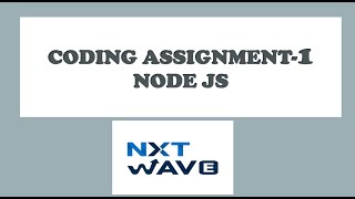 NODE JS | CODING ASSGINMENT-1 | CCBP | CCBP | NXTWAVE