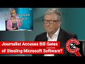 FACT CHECK:  Journalist Accuses Bill Gates of Stealing Microsoft Software?