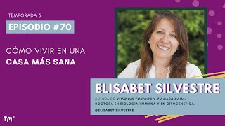 EP 70 - Como vivir en una casa más sana, con Elisabet Silvestre (@elisabet.silvestre)