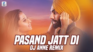 Pasand Jatt Di (Remix) | DJ Anne | Qismat | Ammy Virk | Sargun Mehta | Jaani | Sukh-E | Punjabi Song