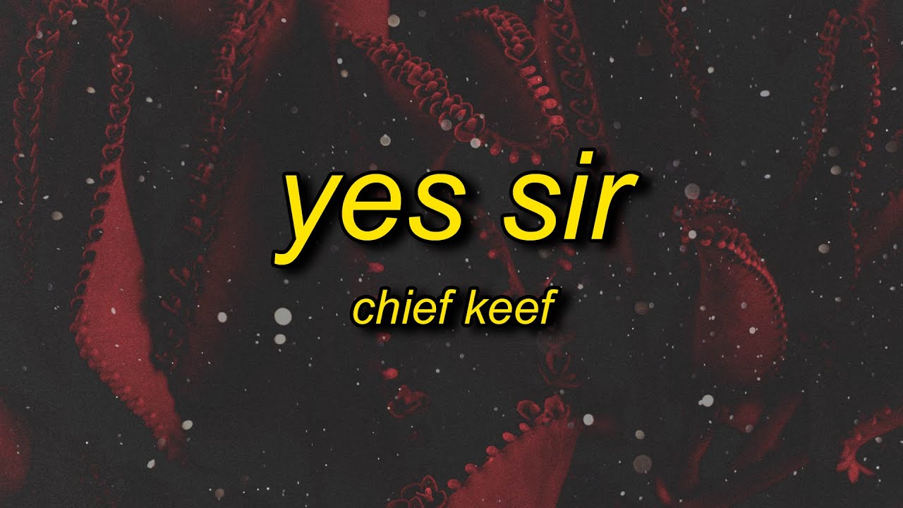 Chief Keef - Yes Sir (Lyrics) | No Sir B Just Pulled Up In An I8 ...