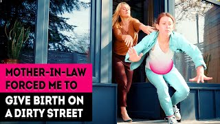 Mother-in-law forced me to give birth on a dirty street