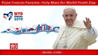 Pope Francis - Panama - Holy Mass for WYD 2019-01-27