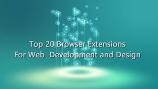 Top 20 Browser Extensions For Web Development and Design