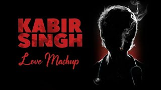 Kabir Singh Love Mashup | VDJ Royal & DJ Hardik & Dj Chirag | Shahid Kapoor & Kaira Advani |