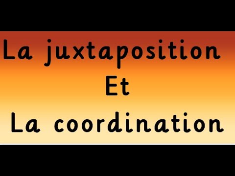 Phrase Complexe : Juxtaposition Et Coordination - YouTube