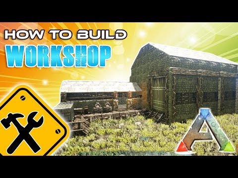 Workshop How To Build | Ark Survival Workshop How To Build | Ark Survival