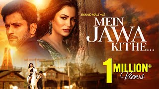 Mein Jawa Kithe | Official Song | Shahid Mallya ft. Vikram Jain, Pooja Bisht | Punjabi Song 2021