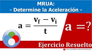 Calcular la aceleración - (Dada la velocidad inicial, velocidad final y tiempo)