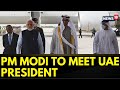 PM Modi To Hold Meeting With UAE President, Trade And Energy Will Be In Focus | PM Modi | News18