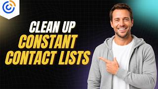 How To Clean Up Constant Contact Lists [2026 Full Guide]