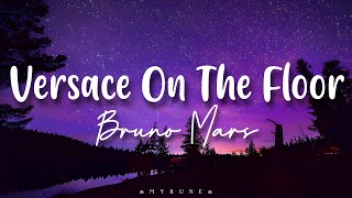 Versace On The Floor • Bruno Mars - Myrune's Lyric