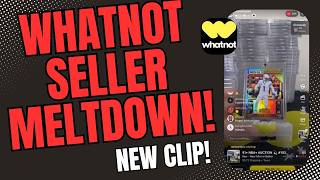 WHATNOT SELLER MELTDOWN - NEW CLIP! #whatnot #meltdowns