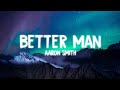 Aaron Smith - Better Man | Lyrics