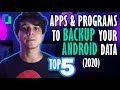 Top 5 Apps & Programs To Backup Your Android Data (2021)