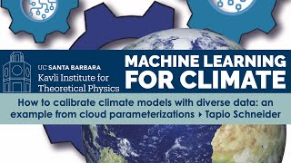 How to calibrate climate models with diverse data: an example from cloud... ▸ Tapio Schneider