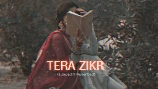 Tera Zikr (Slowed x Reverbed) | Darshan Raval | lofi | XrogerX | #lofi #darshanraval #terazikr #love