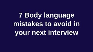 7 Body Language Mistakes To Avoid In Your Next Interview