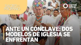 Sacro y Profano - Ante un cónclave: dos modelos de iglesia se enfrentan (19/03/2025)