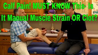 Calf Pain! MUST KNOW This- Is it Manual Muscle Strain or Clot?