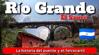 RIO GRANDE la historia del puente y la antigua estación del ferrocarril  EL SAUCE LEÓN 🇳🇮