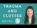 Effects Of Trauma + The Clutter It Creates