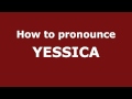 How to Pronounce YESSICA in Spanish - PronounceNames.com