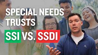 What's Different About SPECIAL Needs Trusts for Adults on SSDI vs SSI