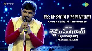 Rise of Shyam & Pranavalaya | Anurag Kulkarni Performance | Shyam Singha Roy Pre Release Event
