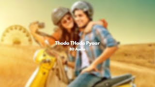 Thoda Thoda Pyaar | 8D Audio | Sidharth Malhotra,Neha Sharma | Stebin Ben