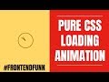 Pure CSS Loading Animation - web development