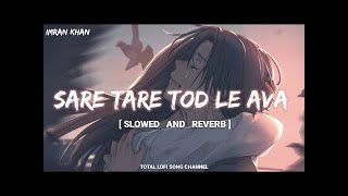 Sare Tare Tod Le Ava (Slowed And Reverb) | Lofi  song New #lofi