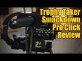 Trophy Taker Smackdown Pro Click Review