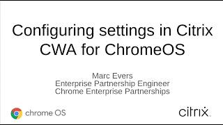 Google ChromeOS with Citrix CVAD & DaaS - Getting Started with the Citrix Configuration Tool