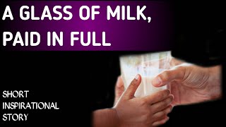 Inspirational story | A glass of milk paid in full | inspirational stories | i 4 inspiration