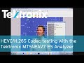 HEVC/H.265 Codec testing with the Tektronix MTS4EAV7 ES Analyzer