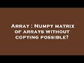 Array : Numpy matrix of arrays without copying possible?
