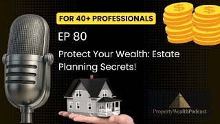 "Secure Your Legacy: Estate Planning for Real Estate Investors Over 40"